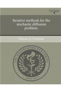 Iterative Methods for the Stochastic Diffusion Problem