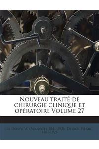 Nouveau traité de chirurgie clinique et opératoire Volume 27
