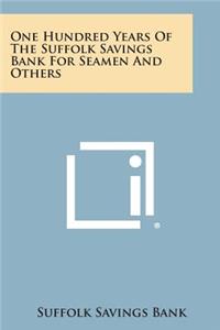 One Hundred Years of the Suffolk Savings Bank for Seamen and Others