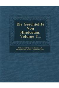 Die Geschichte Von Hindostan, Volume 2...