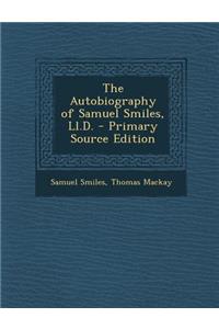 Autobiography of Samuel Smiles, LL.D.