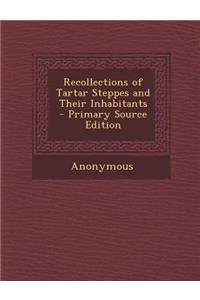 Recollections of Tartar Steppes and Their Inhabitants
