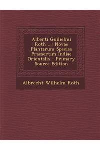 Alberti Guilielmi Roth ...