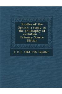 Riddles of the Sphinx: A Study in the Philosophy of Evolution - Primary Source Edition