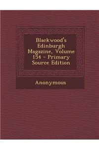 Blackwood's Edinburgh Magazine, Volume 154 - Primary Source Edition