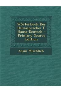 Worterbuch Der Hausasprache: T. Hausa-Deutsch