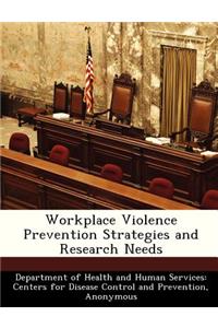 Workplace Violence Prevention Strategies and Research Needs