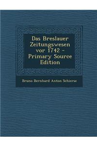 Das Breslauer Zeitungswesen VOR 1742