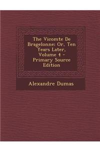 Vicomte de Bragelonne; Or, Ten Years Later, Volume 4