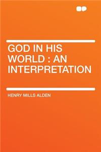 God in His World: An Interpretation