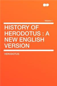 History of Herodotus: A New English Version Volume 1