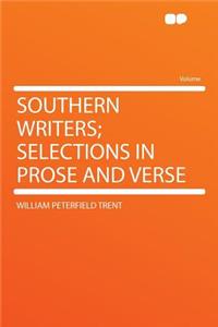 Southern Writers; Selections in Prose and Verse