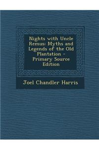 Nights with Uncle Remus: Myths and Legends of the Old Plantation