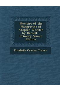 Memoirs of the Margravine of Anspach Written by Herself