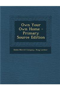 Own Your Own Home