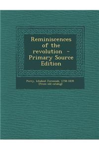 Reminiscences of the Revolution
