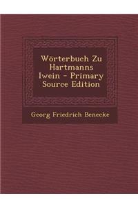 Worterbuch Zu Hartmanns Iwein - Primary Source Edition