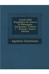 Annali Della Repubblica Di Genova Di Monsignor Giustiniani, Volume 1