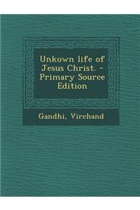 Unkown Life of Jesus Christ.