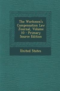 The Workmen's Compensation Law Journal, Volume 10 - Primary Source Edition