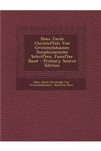 Hans Jacob Christoffels Von Grimmelshausen Simplicianische Schriften, Fuenfter Band
