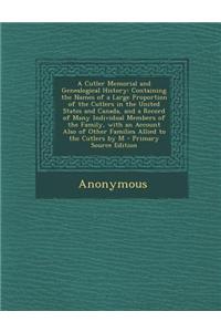 A Cutler Memorial and Genealogical History: Containing the Names of a Large Proportion of the Cutlers in the United States and Canada, and a Record of