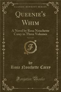 Queenie's Whim, Vol. 3 of 3: A Novel by Rosa Nouchette Carey in Three Volumes (Classic Reprint)
