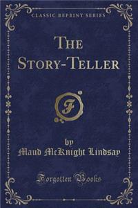 The Story-Teller (Classic Reprint)