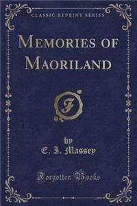 Memories of Maoriland (Classic Reprint)