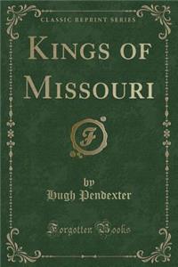 Kings of Missouri (Classic Reprint)