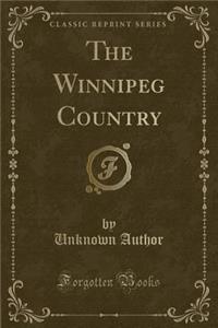 The Winnipeg Country (Classic Reprint)