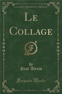 Le Collage (Classic Reprint)