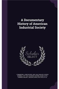 A Documentary History of American Industrial Society