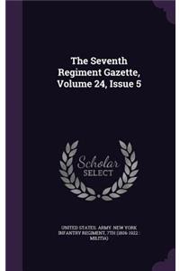 The Seventh Regiment Gazette, Volume 24, Issue 5