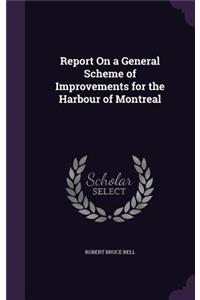 Report On a General Scheme of Improvements for the Harbour of Montreal