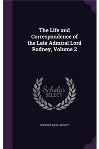 The Life and Correspondence of the Late Admiral Lord Rodney, Volume 2