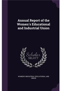 Annual Report of the Women's Educational and Industrial Union