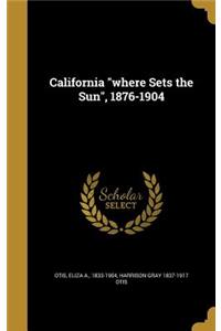 California where Sets the Sun, 1876-1904