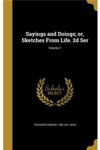 Sayings and Doings; Or, Sketches from Life. 2D Ser; Volume 1