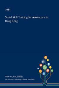 Social Skill Training for Adolescents in Hong Kong