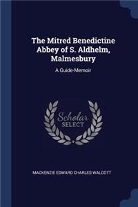 The Mitred Benedictine Abbey of S. Aldhelm, Malmesbury
