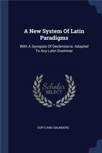 A New System Of Latin Paradigms