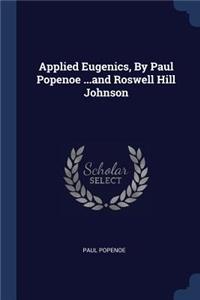 Applied Eugenics, By Paul Popenoe ...and Roswell Hill Johnson