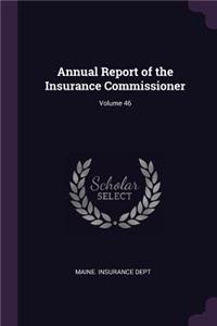 Annual Report of the Insurance Commissioner; Volume 46