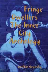Fringe Dwellers - The Inner City Anthology