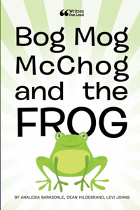 Bog Mog McChog and the Frog
