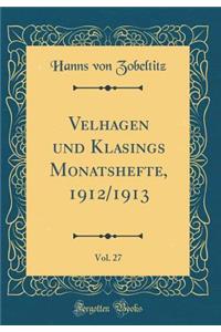 Velhagen Und Klasings Monatshefte, 1912/1913, Vol. 27 (Classic Reprint)