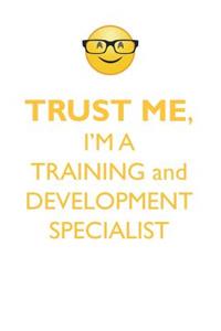 Trust Me, I'm a Training & Development Specialist Affirmations Workbook Positive Affirmations Workbook. Includes: Mentoring Questions, Guidance, Supporting You.