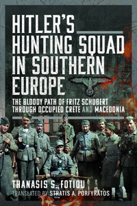 Hitler’s Hunting Squad in Southern Europe
