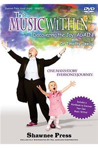 The Music Within: Discovering the Joy - Again! One Man's Story, Everyone's Journey